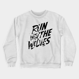 Run with the wolves Crewneck Sweatshirt